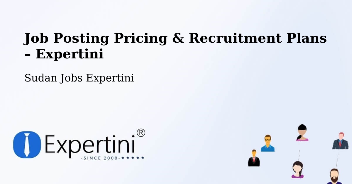 Job Posting Pricing & Recruitment Plans – Ar Rahad - Ar Rahad, Sudan Jobs Expertini